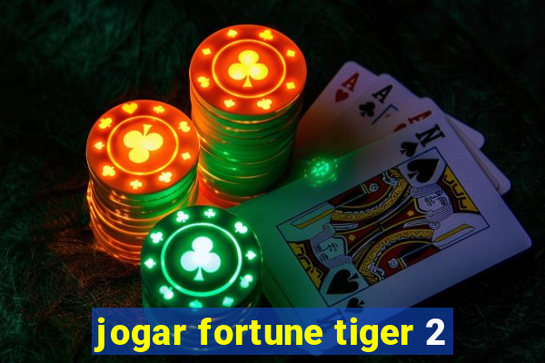 jogar fortune tiger 2